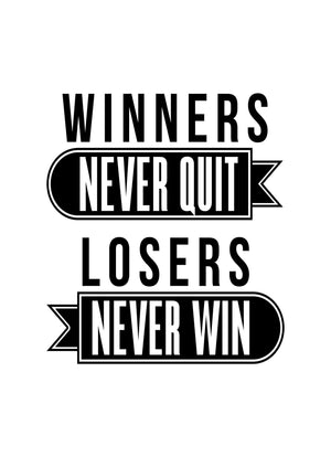 Winners Never Quit Losers Never Win Positive Quote Poster Picture Print Wall