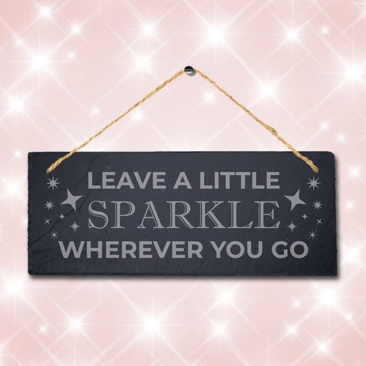 Leave Little Sparkle Whenever Laser Engraved Hanging Slate Home Plaque Sign