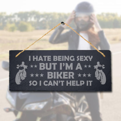 I Hate Being Sexy But Im Biker Engraved Hanging Slate Bike Bikers Plaque Sign