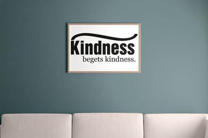 Kindness Begets Kindness Motivational Inspirational Positive Quote Poster Wall