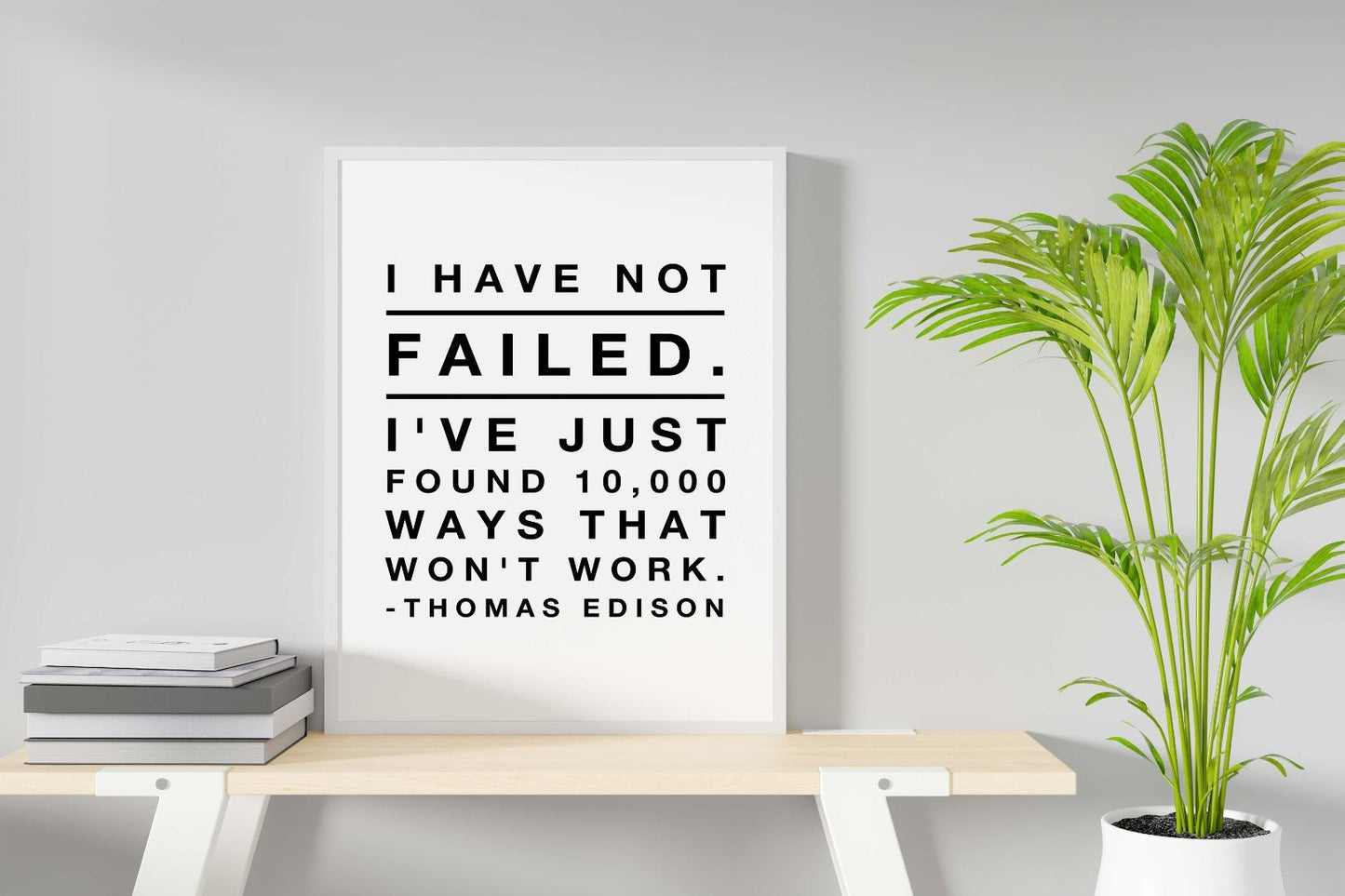 I Have Not Failed Motivational Inspirational Love Positive Quote Poster Wall