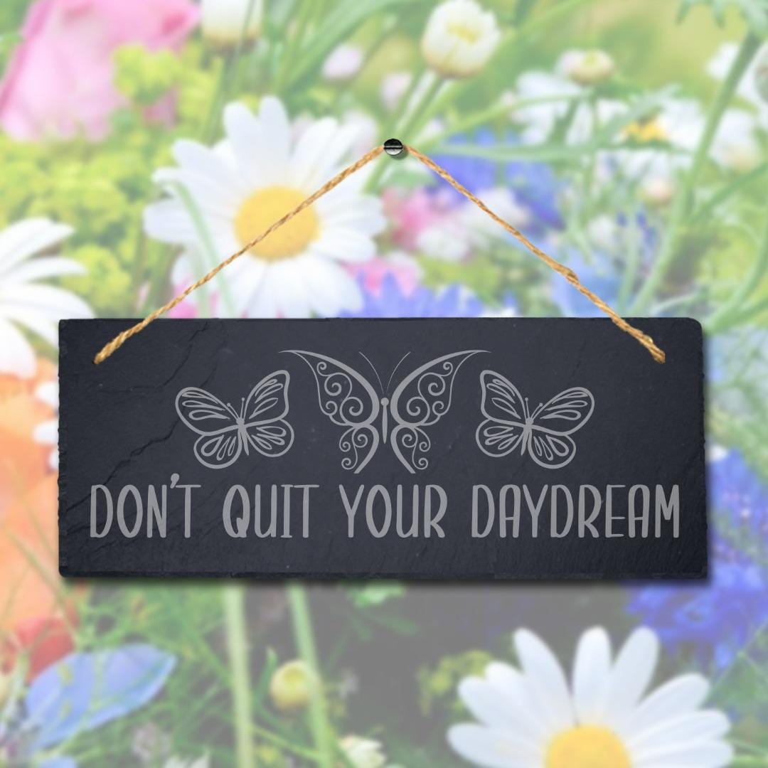 Dont Quit Your Day Dream Laser Engraved Hanging Slate Garden Decor Plaque Sign