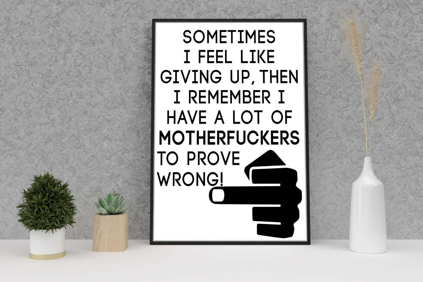 Sometimes I Feel Like Giving Up Inspirational Positive Quote Poster Print Wall