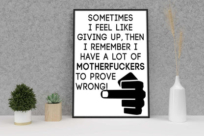 Sometimes I Feel Like Giving Up Inspirational Positive Quote Poster Print Wall