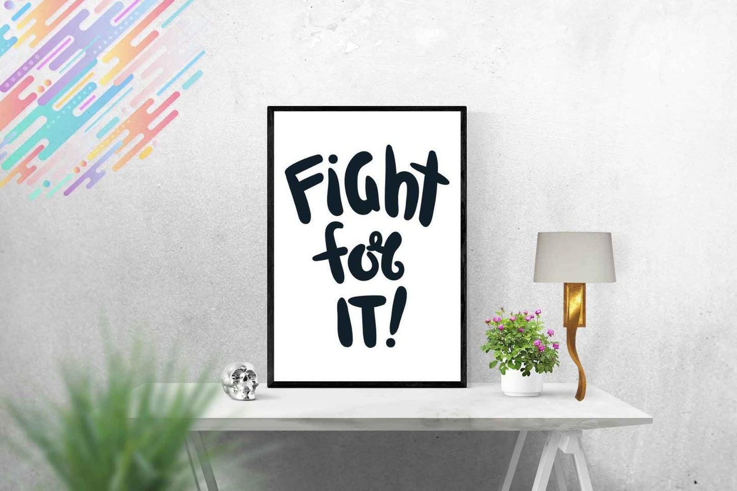 Fight For It Motivational Inspirational Love Positive Quote Poster Wall