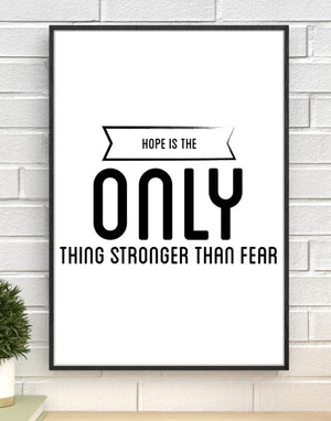 Hope Is Stronger Than Fear Motivational Inspirational Postive Quote Poster Wall