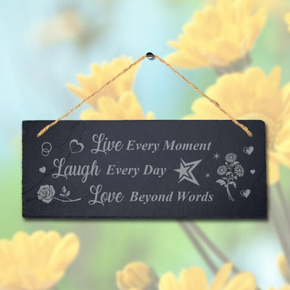 Live Every Moment Love Beyond Laser Engraved Hanging Slate Garden Plaque Sign