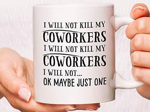 Mugs For Coworkers Funny I Will Not Kill My Coworkers Coffee Tea Cup Office Employees Gift