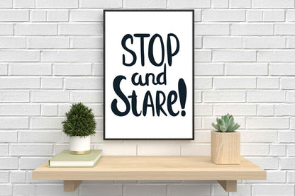 Stop And Stare Motivational Inspirational Love Positive Quote Poster Wall