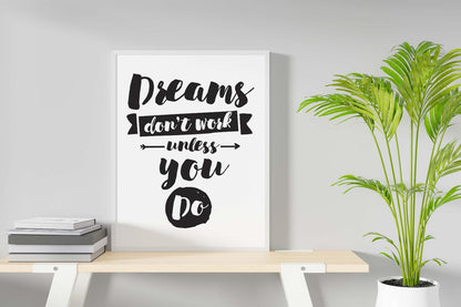 Dreams Dont Work Unless You Do Inspirational Positive Quote Poster Print Wall