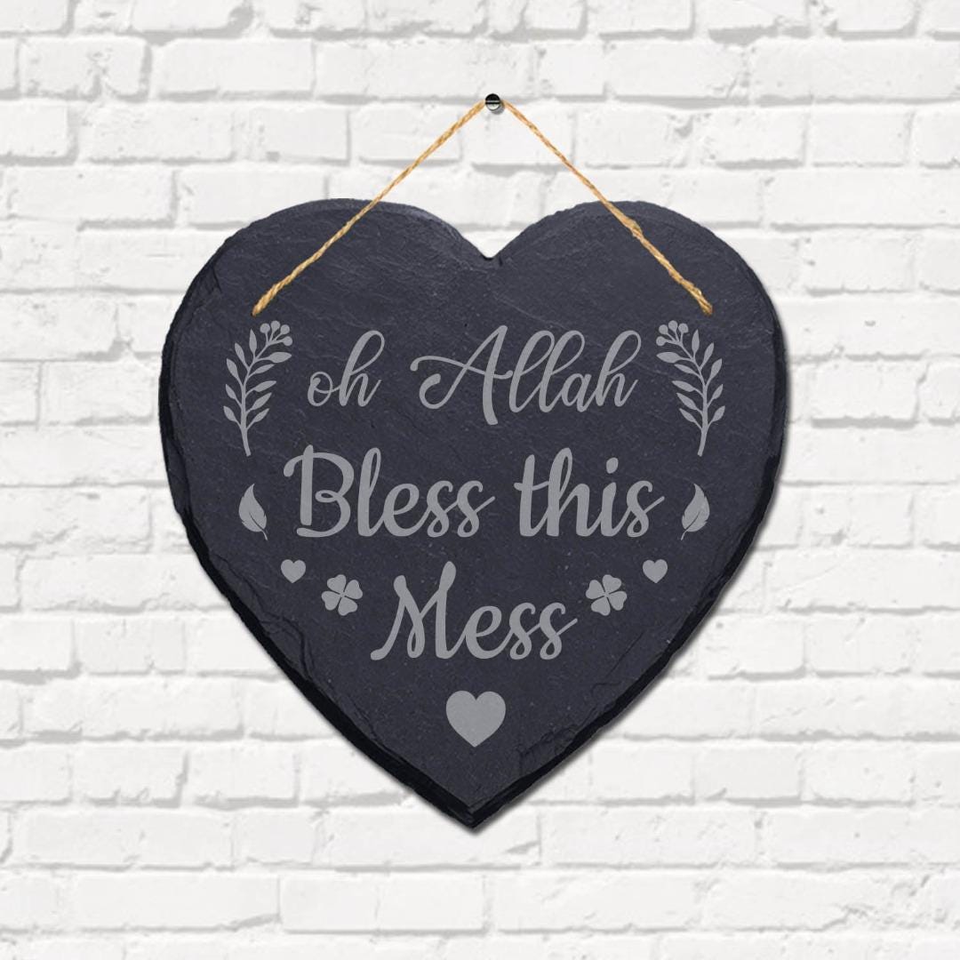 Oh Allah Bless This Mess Engraved Wall Hanging Heart Shape Slate Plaque Sign