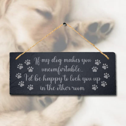 My Dog Makes Uncomfortable Engraved Hanging Slate Kennels Pup Puppy Funny Sign