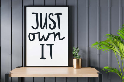Just Own It Motivational Inspirational Love Positive Quote Poster Wall