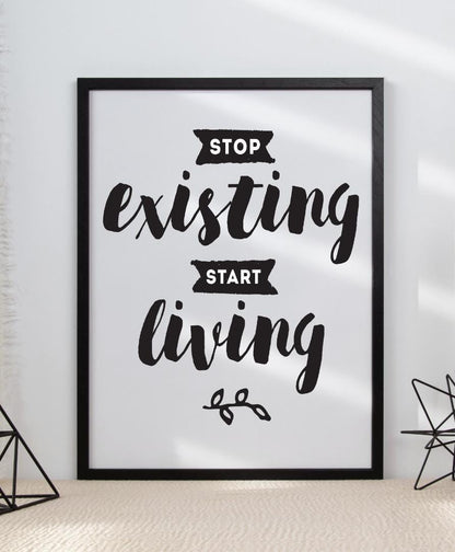 Stop Existing Start Living Motivational Positive Picture Poster Print Wall