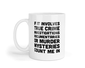 True Crime Mug: Funny Coffee Cup, Novelty Gift