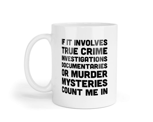 True Crime Mug: Funny Coffee Cup, Novelty Gift