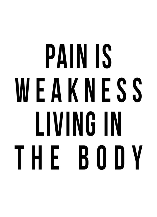 Pain Is Weakness Motivational Inspirational Positive Quote Poster Print Wall