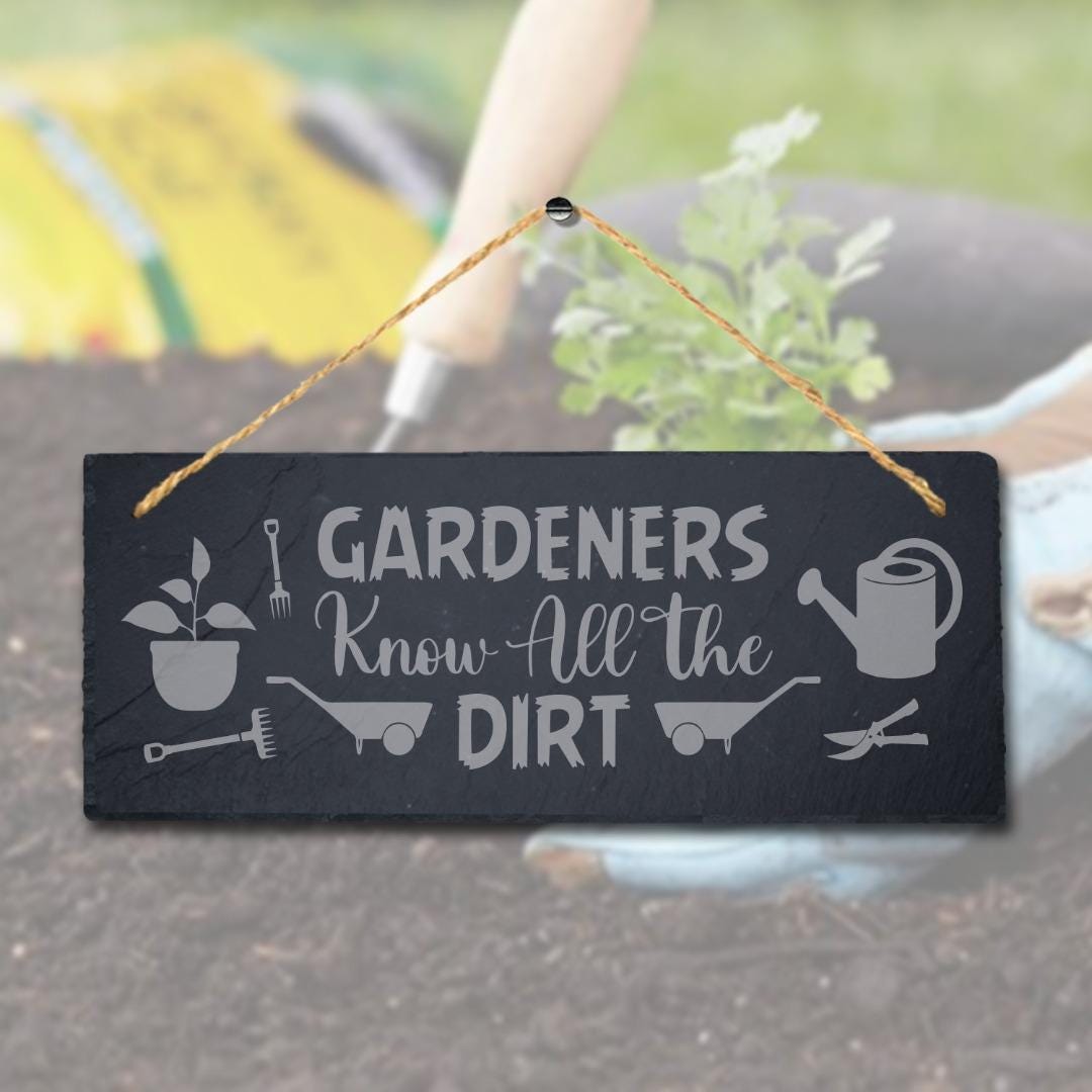 Gardeners Know All The Dirt Laser Engraved Hanging Slate Garden Plaque Sign
