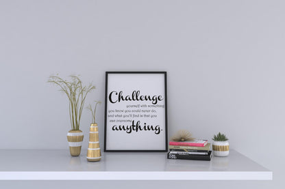 Challenge Yourself With Something Motivational Positive Quote Poster Art Wall