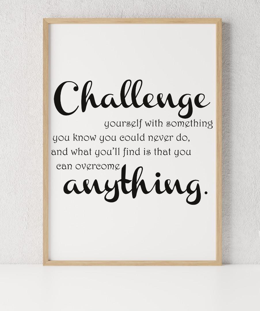 Challenge Yourself With Something Motivational Positive Quote Poster Art Wall