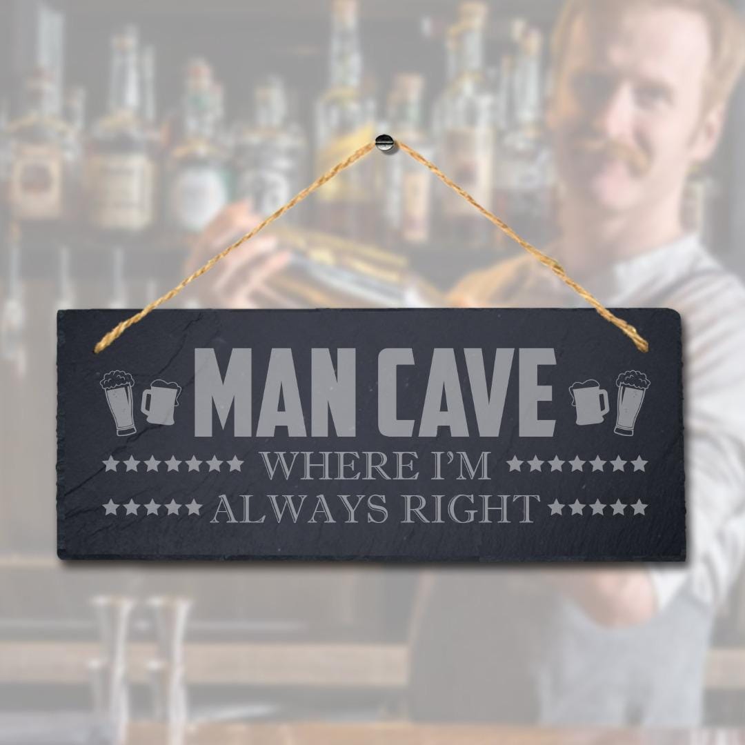 Man Cave Where Im Always Right Laser Engraved Hanging Slate Pub Club Plaque Sign