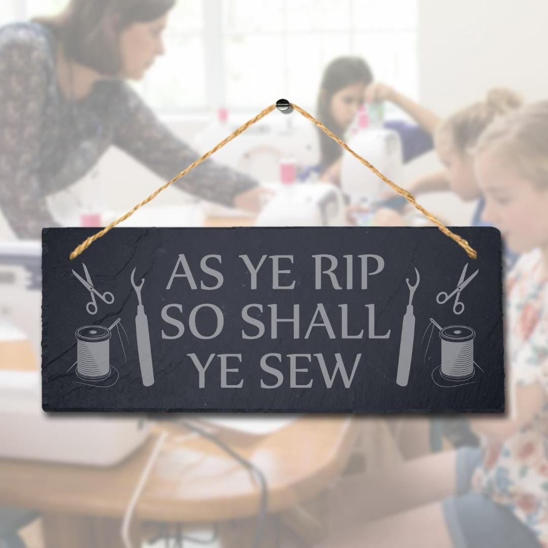 As Ye Rip So Shall Sew Laser Engraved Hanging Slate Stitching Tailor Plaque Sign