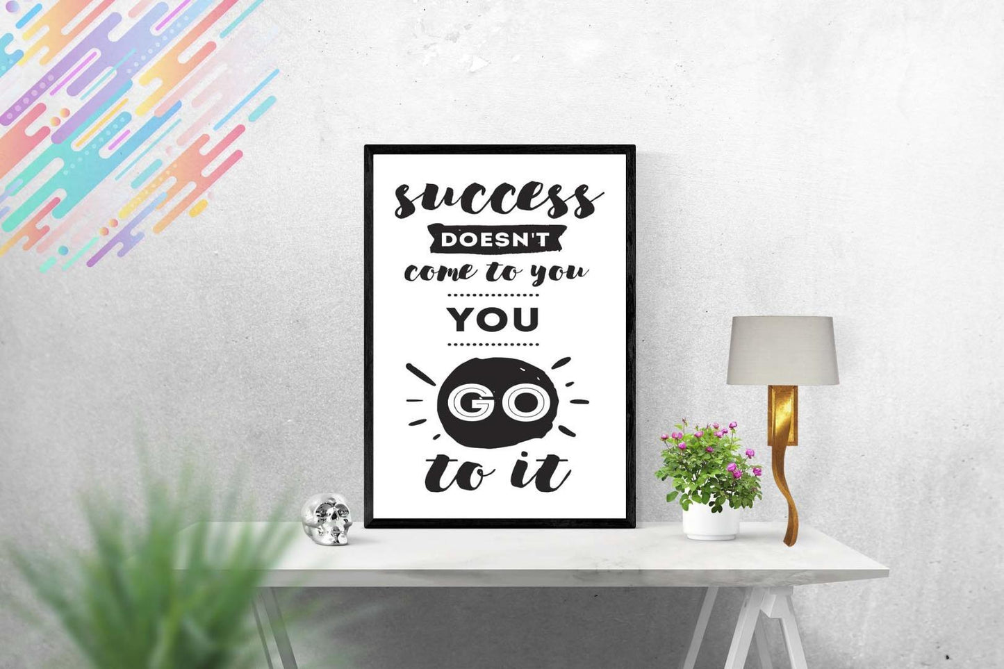 Success Doesnt Come To You Inspirational Positive Quote Poster Wall