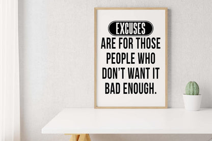 Excuses Are For Those Inspirational Positive Quote Poster Print Wall Art