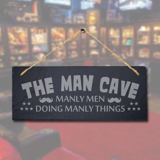 The Man Cave The Manly Cave Things Laser Engraved Hanging Slate Home Plaque Sign