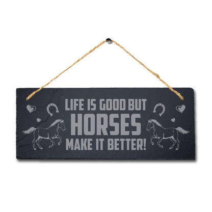 Life Is Good But Horse Make Better Laser Engraved Hanging Slate Shed Plaque Sign