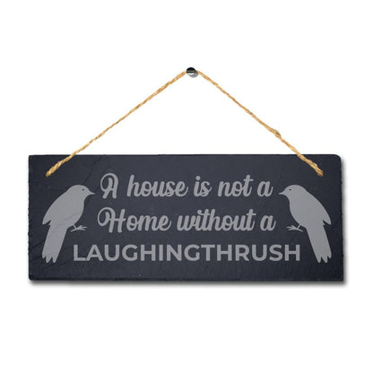 House Is Not Home Without Laughingthrush Laser Engraved Hanging Slate Bird Sign