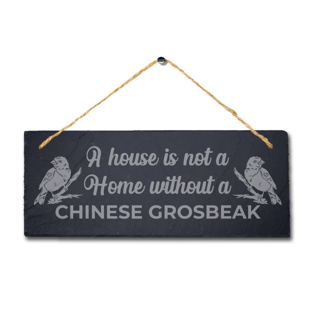 A House Is Not Home Without Chinese Grosbeak Engraved Hanging Slate Bird Sign