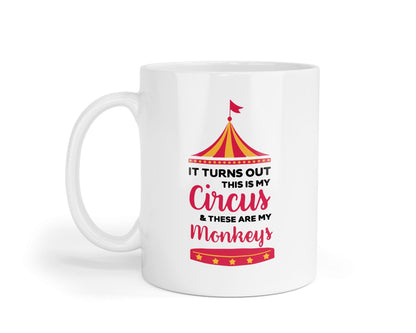 This Is My Circus and These Are My Monkeys Mug: Funny Coffee Cup