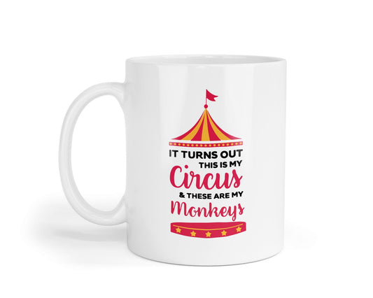 This Is My Circus and These Are My Monkeys Mug: Funny Coffee Cup