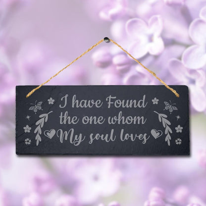 I Found The One Whom My Soul Love Engraved Hanging Slate Gift Home Plaque Sign