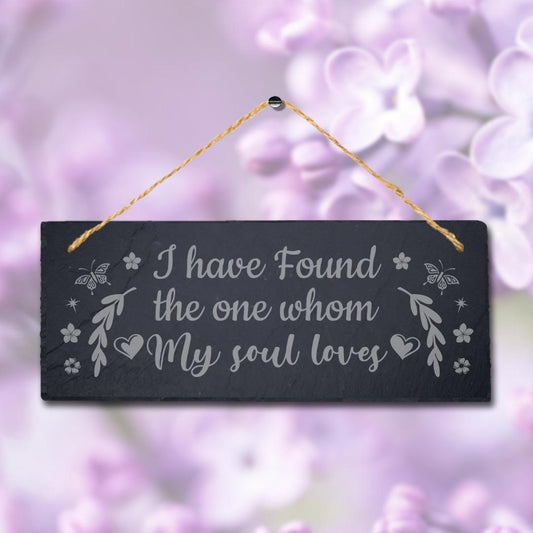 I Found The One Whom My Soul Love Engraved Hanging Slate Gift Home Plaque Sign