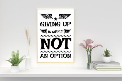 Giving Up Not An Option Inspirational Love Positive Quote Poster Wall