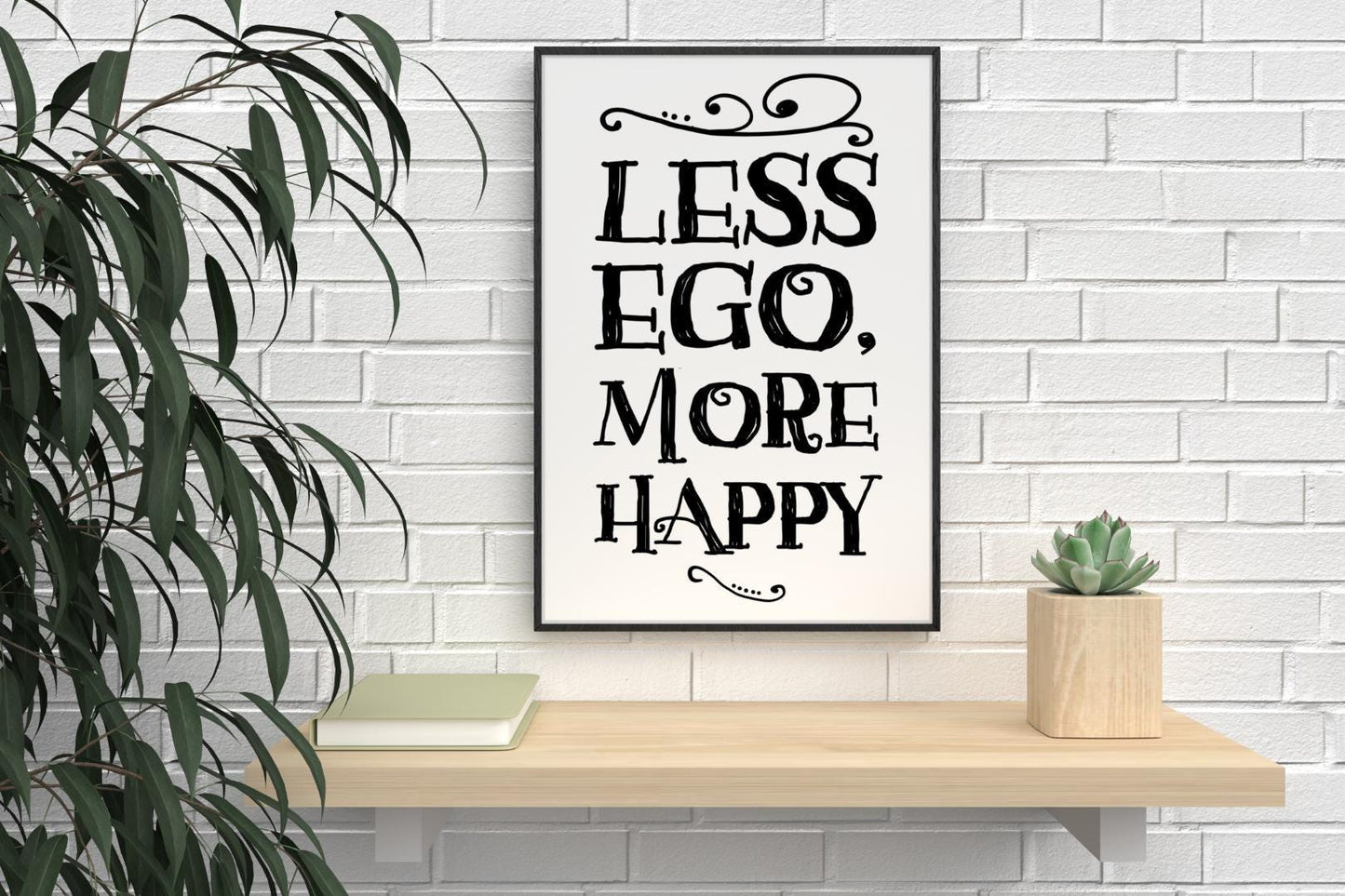 Less Ego More Happy Motivational Inspirational Love Positive Quote Poster Wall