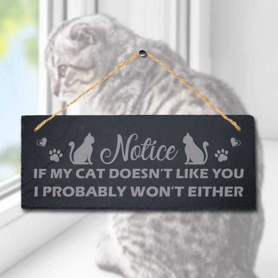 Laser Engraved Slate Cat Sign: 'Notice If My Cat Doesn't Like You'