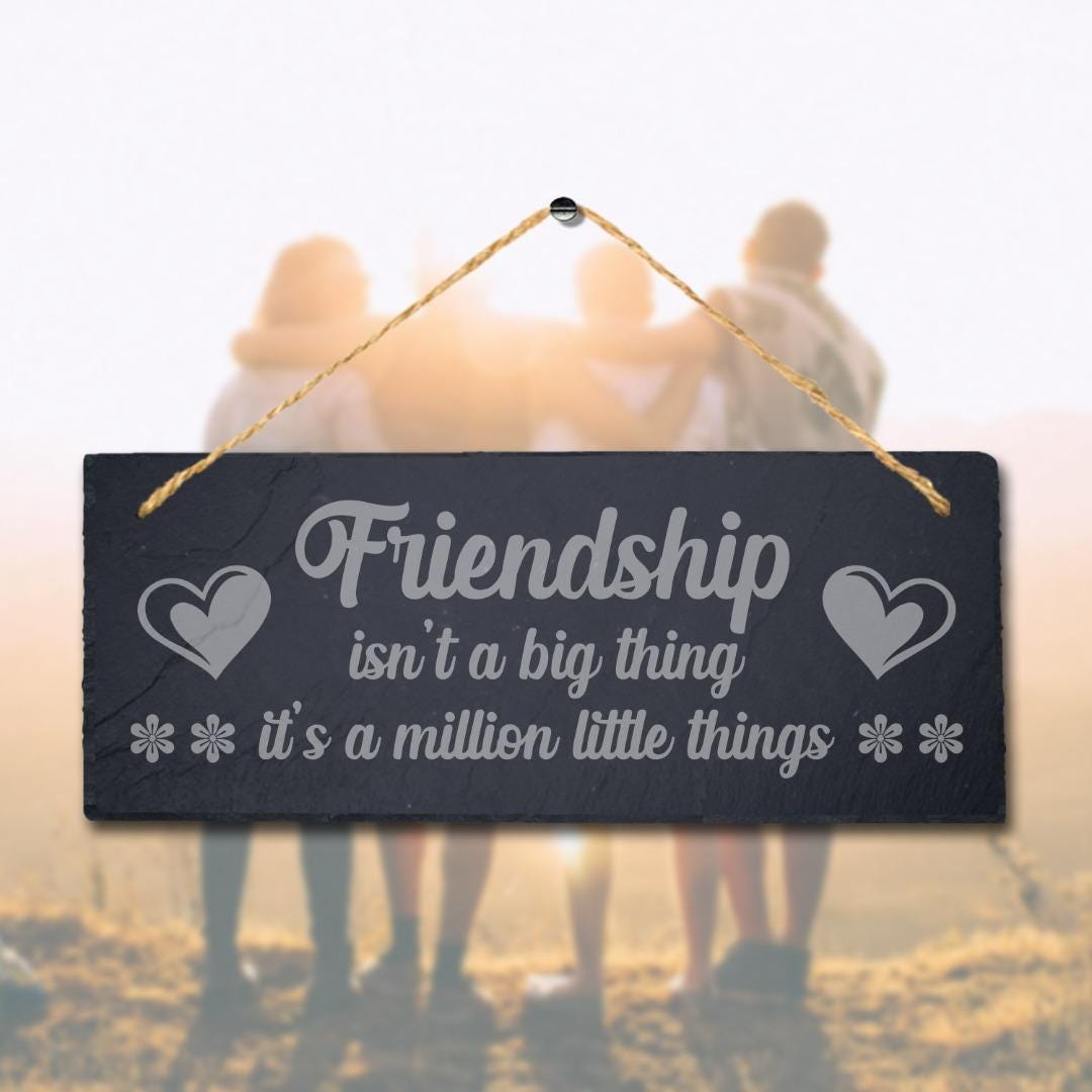 Friendship Is Not Big Thing Laser Engraved Hanging Rustic Slate Gift Plaque Sign