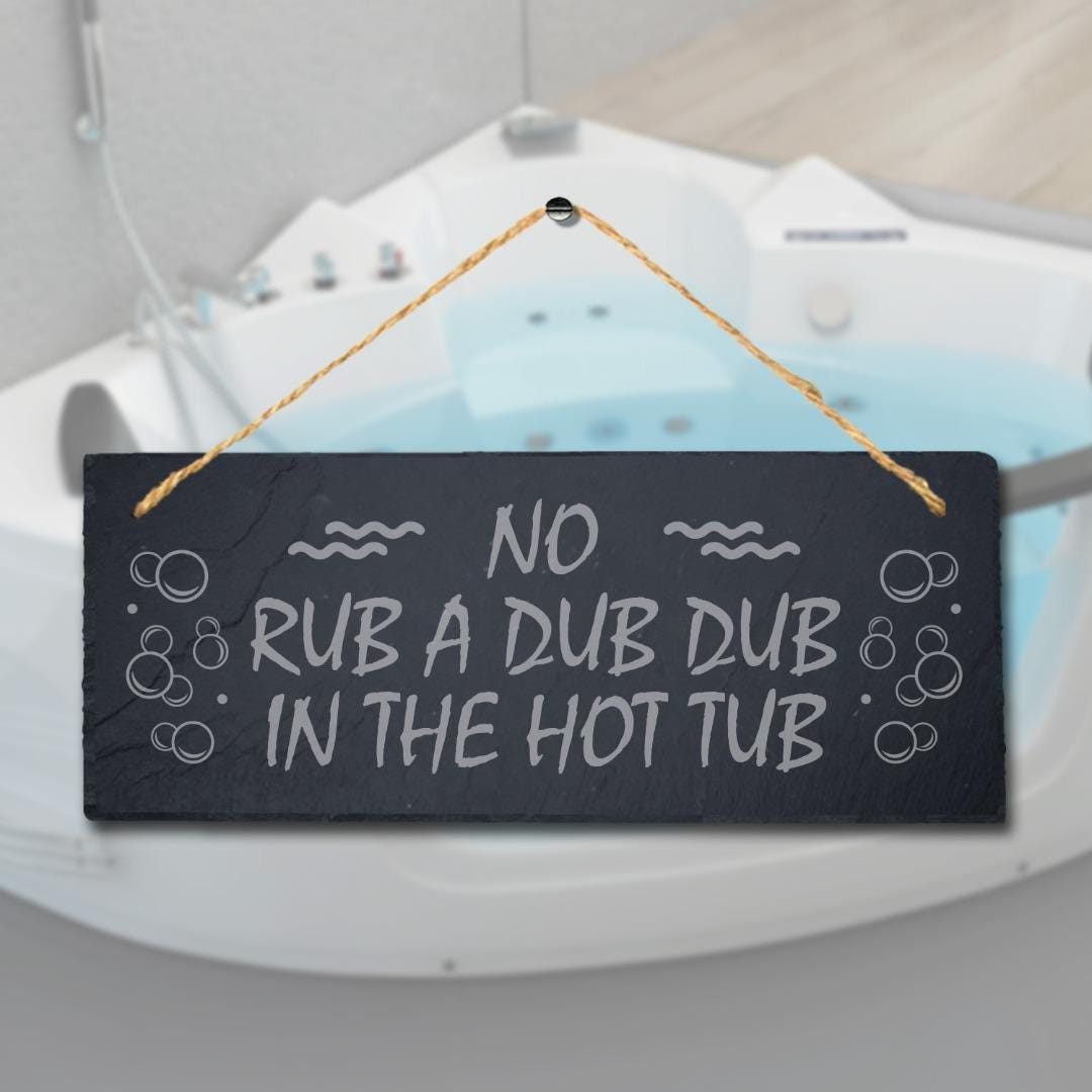 Laser Engraved Slate Hot Tub Sign: 'No Rub a Dub Dub'