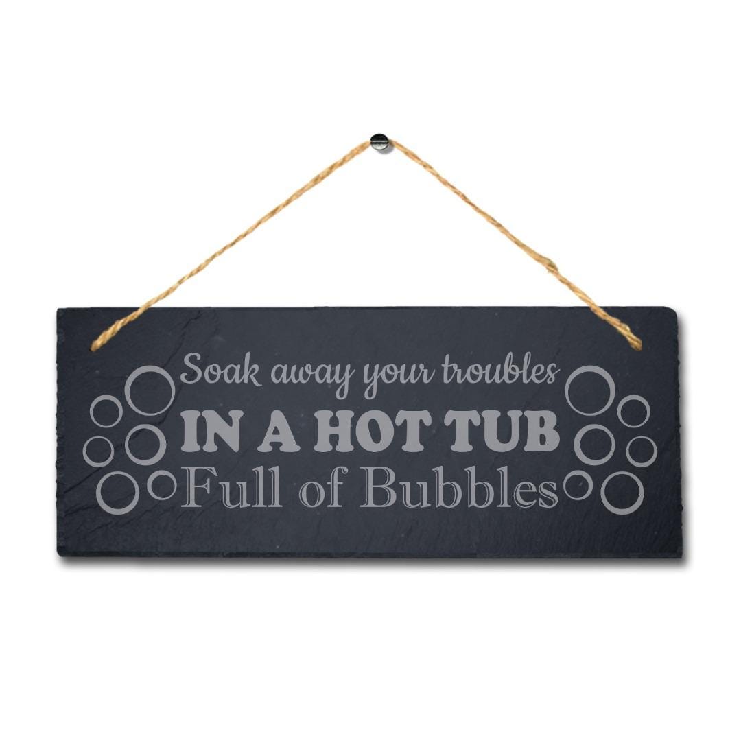 Soak Away Your Troubles Hot Tub Laser Engraved Hanging Slate Pool Plaque Sign