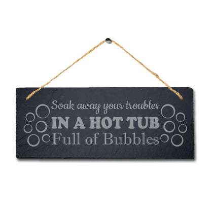 Soak Away Your Troubles Hot Tub Laser Engraved Hanging Slate Pool Plaque Sign