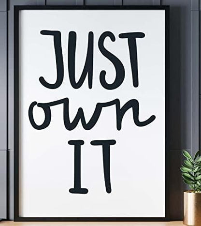 Just Own It Motivational Inspirational Love Positive Quote Poster Wall