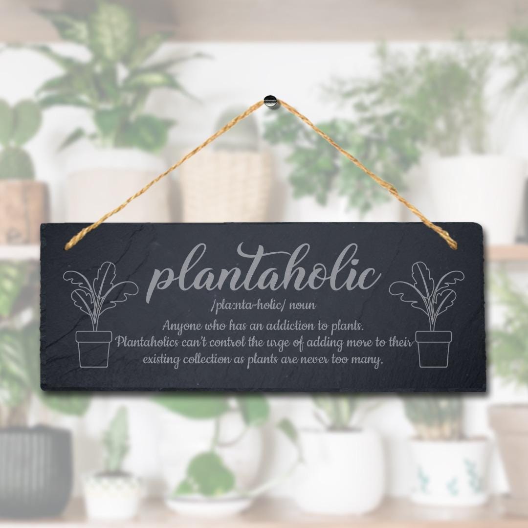 Plantaholic Plant Addiction Hanging Slate Laser Engraved Home Garden Plaque Sign