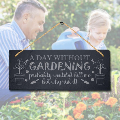 A Day Without Gardening Probably Laser Engraved Hanging Slate Garden Plaque Sign