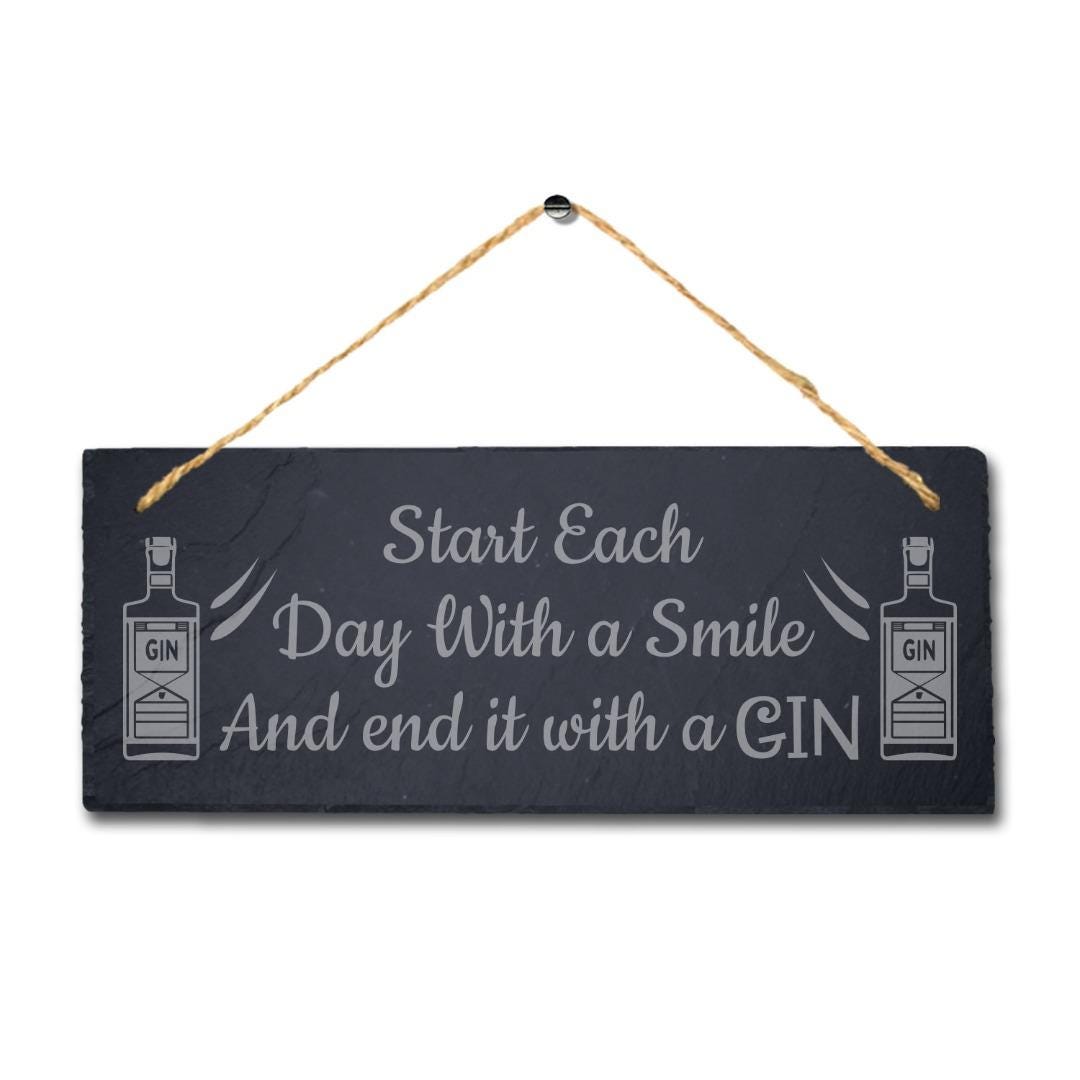 Start Day Smile End With Gin Laser Engraved Bar Hanging Slate Garden Plaque Sign
