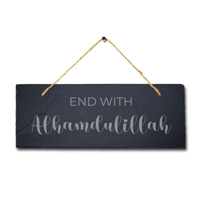 End With Alhumdulillah Laser Engraved Islamic Wall Hanging Slate Plaque Sign
