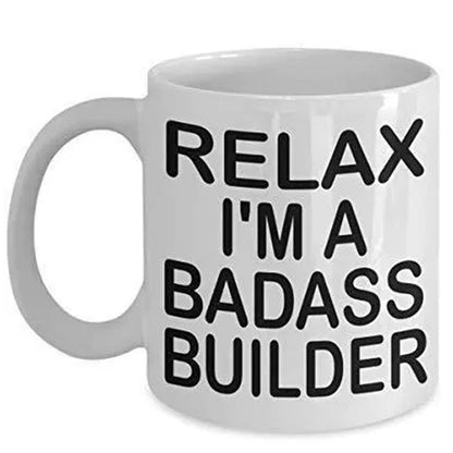 Funny Builder Mug: "Relax I'm A Badass Builder" - UK Made