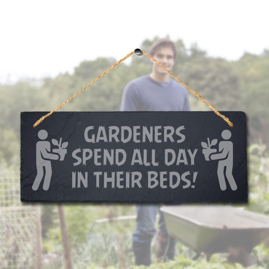 Gardeners Spend All Day In Their Beds Engraved Hanging Slate Garden Plaque Sign